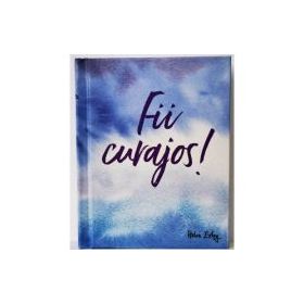 Fii curajos!