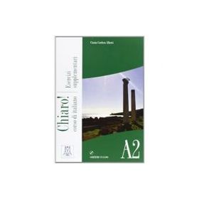 Chiaro! A2. Esercizi supplementari (libro + CD audio)/Clar! A2. Exercitii suplimentare (carte + CD audio). Italiana pentru adolescenti si adulti - Cin