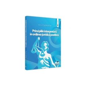 Principiile interpretarii in ordinea juridica pozitiva - Claudia Livia Pau