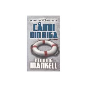 Cainii din Riga - Henning Mankell