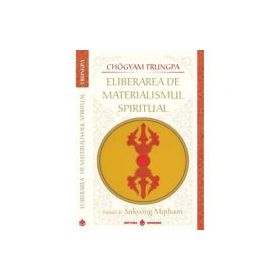 Eliberarea de materialismul spiritual - Chogyam Trungpa