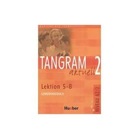 Tangram aktuell 2, Lehrerhandbuch Lektion 5-8 - Rosa-Maria Dallapiazza