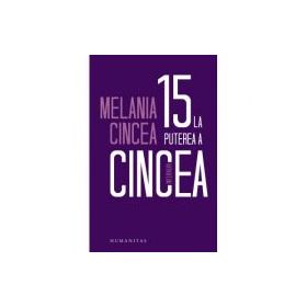 15 la puterea a cincea. Interviuri - Melania Cincea