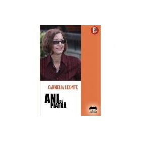 Ani de piatra - Carmelia Leonte