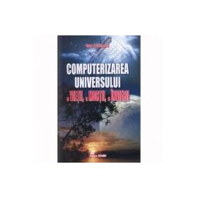 Computerizarea universului - Dan Pavelescu