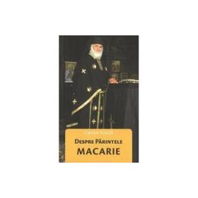 Despre Parintele Macarie - Ciprian Voicila