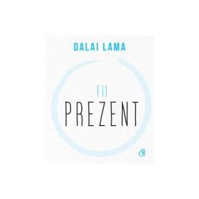 Fii prezent - Dalai Lama