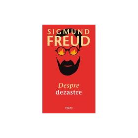 Despre dezastre - Sigmund Freud