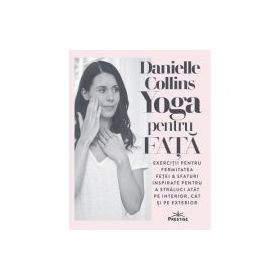 Yoga pentru fata - Danielle Collins