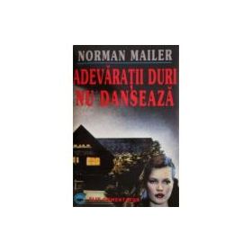 Adevaratii duri nu danseaza - Norman Mailer