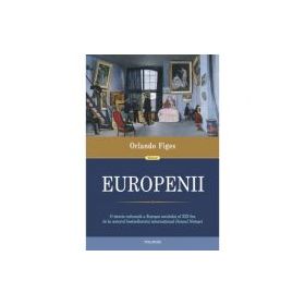 Europenii. Trei vieti si formarea unei culturi cosmopolite in Europa secolului al 19-lea - Orlando Figes