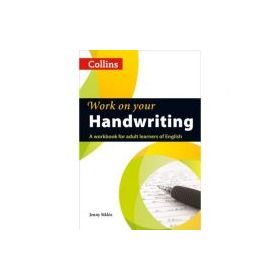 Work on Your… - Handwriting A2-C2. A workbook for adult learners of English