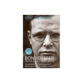 Bonhoeffer. Pastor, martir, profet, spion - Eric Metaxas