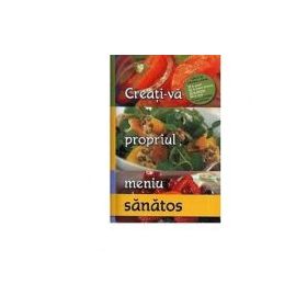 Creati-va propriul meniu sanatos