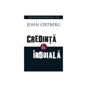 Credinta si indoiala - John Ortberg