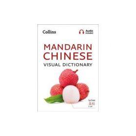 Mandarin Chinese Visual Dictionary. A photo guide to everyday words and phrases in Mandarin Chinese