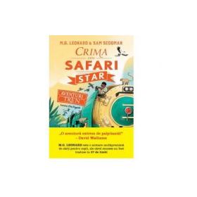 Aventuri in tren. Crima din Safari Star - M. G. Leonard