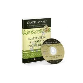 Cum sa creezi adevarata prosperitate (Audiobook) - Shakti Gawain