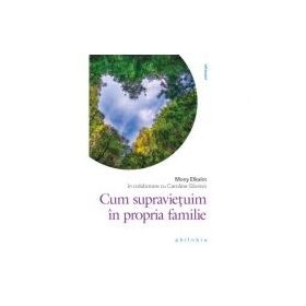 Cum supravietuim in propria familie - Mony Elkaim