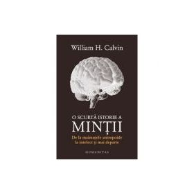 O scurta istorie a mintii - William H. Calvin