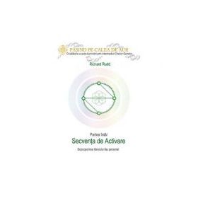 Cheia genelor. Calea de Aur. Secventa de Activare - Richard Rudd
