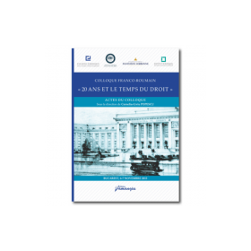 Colloque Franco-Roumain. 20 ans et le temps du droit. Colocviul Franco-Roman. 20 de ani si timpul Dreptului - Corneliu-Liviu POPESCU