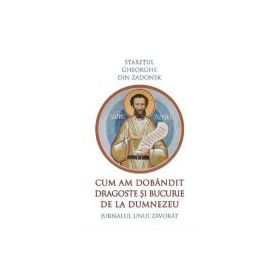 Cum am dobandit dragoste si bucurie de la Dumnezeu - Gheorghe din Zadonsk