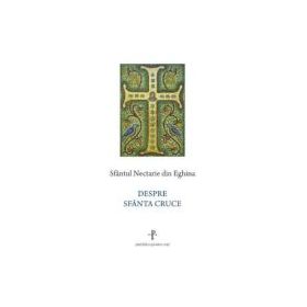 Despre Sfanta Cruce - Sfantul Nectarie din Eghina