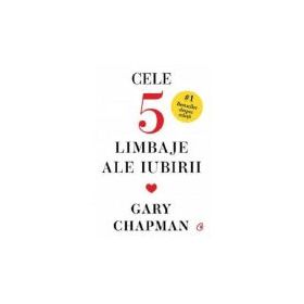Cele cinci limbaje ale iubirii. Editie de colectie - Gary Chapman