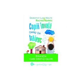 Copiii invata ceea ce traiesc. Editia 2021 - Dorothy Law Nolte, Rachel Harris
