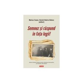 Semnez si raspund in fata legii! Declaratii si marturii ale supravietuitorilor Pogromului de la Iasi in anchetele judiciare postbelice (1944-1948) - M