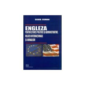 Engleza pentru stiinte politice si administrative, relatii internationale si jurnalism - Silvia Osman