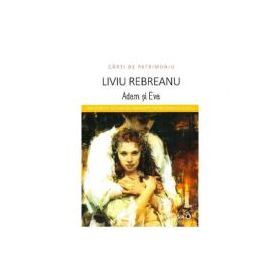Adam si Eva - Liviu Rebreanu (Carti de patrimoniu)
