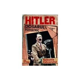 Hitler, Dosarul Psihiatric - Nigel Cawthorne