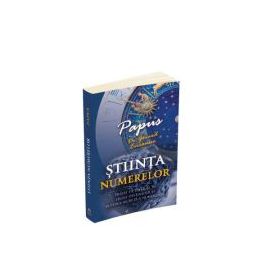 Stiinta Numerelor - Tratat de initiere in legile destinului si puterea secreta a numerelor - Papus (Dr. Gerard Encausse)