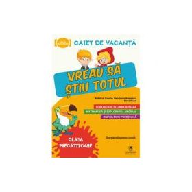Caiet de vacanta. Vreau sa stiu totul, clasa pregatitoare - Elena Musel, Georgiana Gogoescu, Madalina Enache