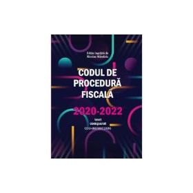 Codul de Procedura fiscala 2020-2022 (cod+instructiuni) / text comparat - Nicolae Mandoiu