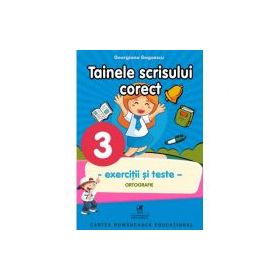 Exercitii si teste. Clasa a 3-a. Ortografie, tainele scrisului corect - Georgiana Gogoescu