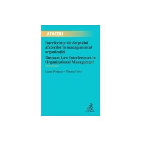Interferente ale dreptului afacerilor in managementul organizatiei / Business Law Interferences in Organizational Management - Laura Potincu, Tiberiu