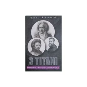 3 Titani - Rembrandt, Beethoven, Michelangelo - Emil Ludwig