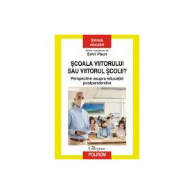 Scoala viitorului sau viitorul scolii? - Emil Paun