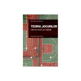 Volumul 16. Mari idei ale matematicii. Teoria jocurilor. Cine nu risca, nu castiga - Francesc Rossell i Pujos