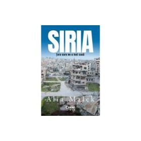 Siria. Tara care ne-a fost casa - Alia Malek