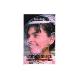 Cartea nuntii. Cum sa-mi intemeiez o familie. Editia a cincea - Danion Vasile