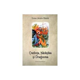 Credinta, nadejdea si dragostea - Nicodim Mandita