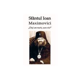 Desi am murit, sunt viu - Sf. Ioan Maximovici