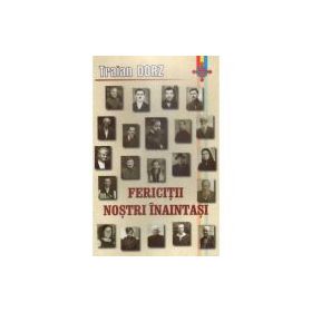 Fericitii nostri inaintasi - Traian Dorz
