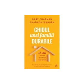 Ghidul unei familii durabile - Gary Chapman, Shannon Warden