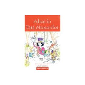 Alice in Tara Minunilor (text adaptat) - Lewis Carroll