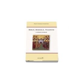 Biblie, Biserica, Traditie. O viziune ortodoxa. Editia a 2-a - Georges Florovsky